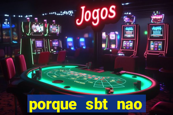 porque sbt nao pega na tv digital